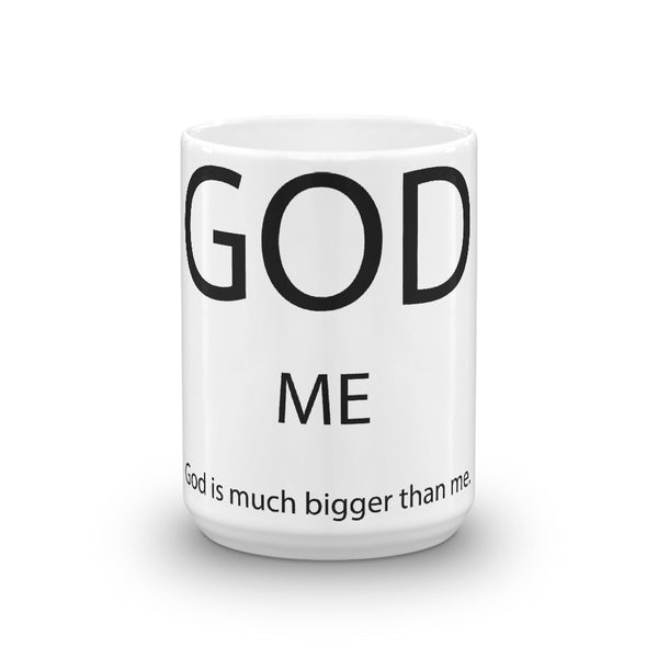 God Is Much Bigger Than Me Coffee Mug