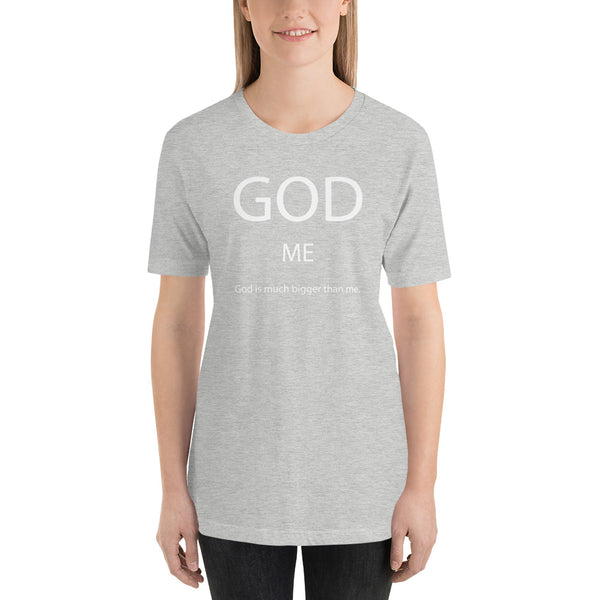 God Is Much Bigger Than Me Short-Sleeve Unisex T-Shirt