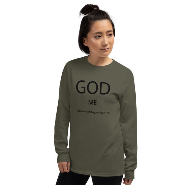 God Is Much Bigger Than Me Long Sleeve T-Shirt