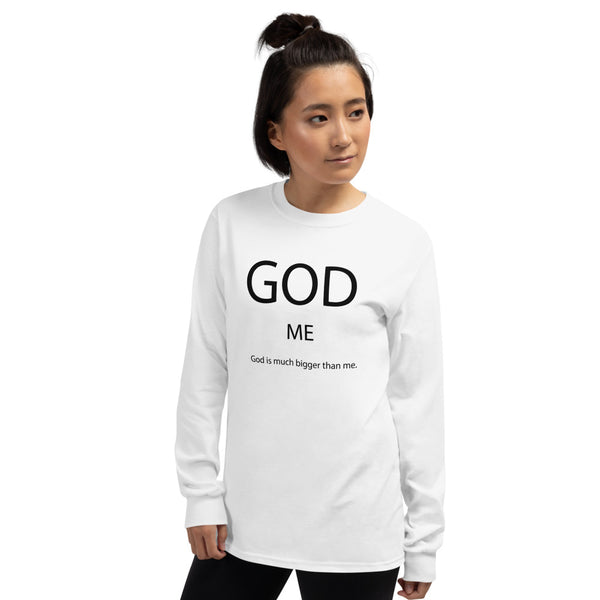 God Is Much Bigger Than Me Long Sleeve T-Shirt