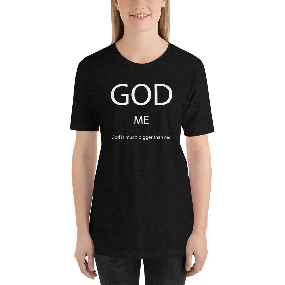 God Is Much Bigger Than Me Short-Sleeve Unisex T-Shirt