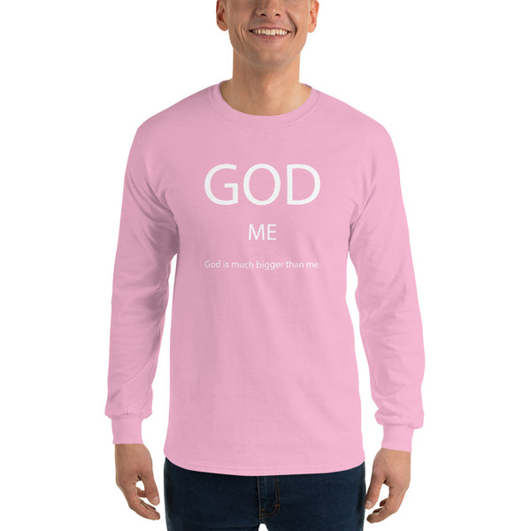 God Is Much Bigger Than Me Long Sleeve T-Shirt