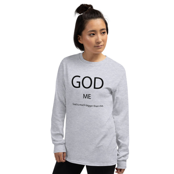 God Is Much Bigger Than Me Long Sleeve T-Shirt