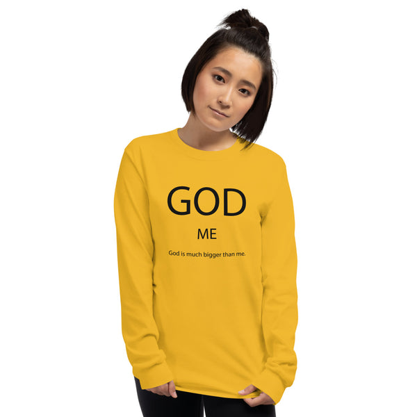 God Is Much Bigger Than Me Long Sleeve T-Shirt