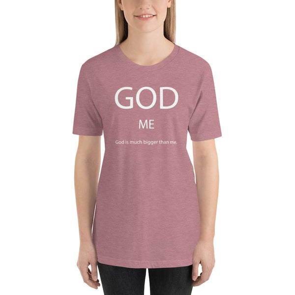 God Is Much Bigger Than Me Short-Sleeve Unisex T-Shirt