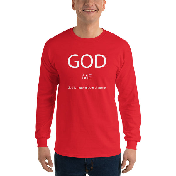 God Is Much Bigger Than Me Long Sleeve T-Shirt