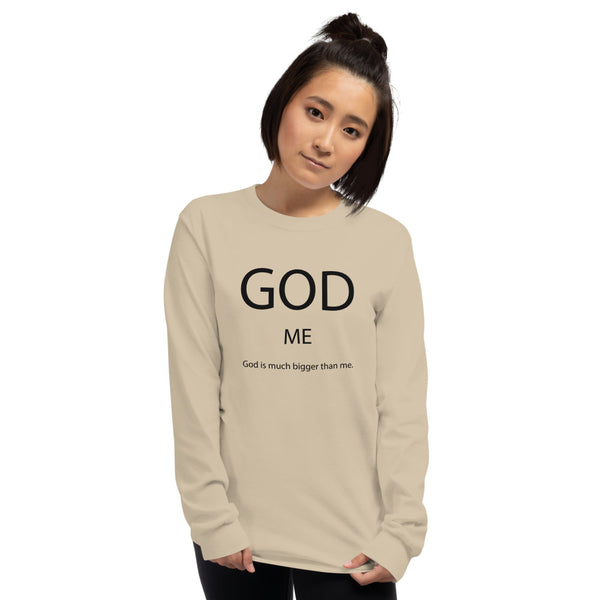 God Is Much Bigger Than Me Long Sleeve T-Shirt