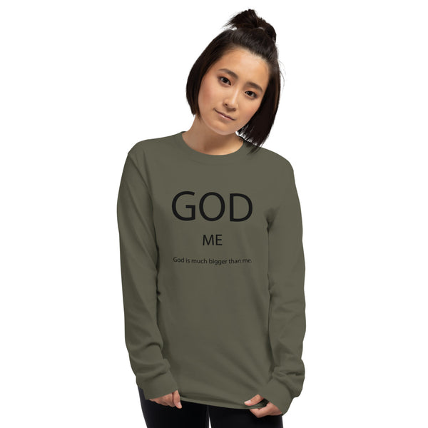 God Is Much Bigger Than Me Long Sleeve T-Shirt