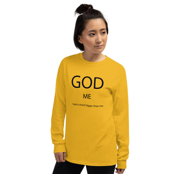 God Is Much Bigger Than Me Long Sleeve T-Shirt