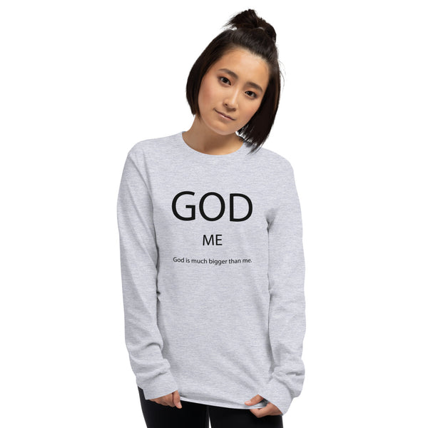 God Is Much Bigger Than Me Long Sleeve T-Shirt