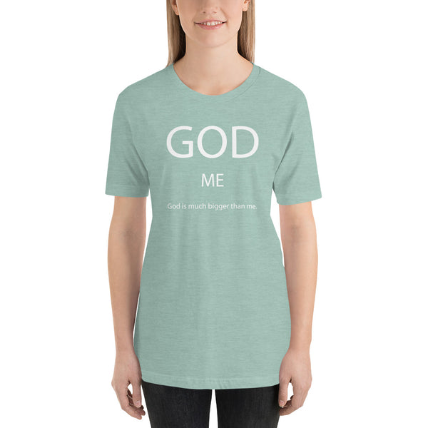 God Is Much Bigger Than Me Short-Sleeve Unisex T-Shirt