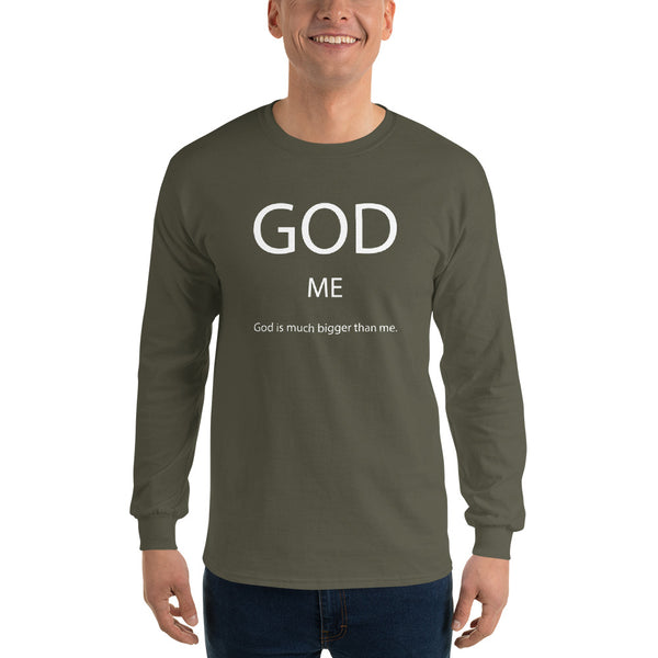 God Is Much Bigger Than Me Long Sleeve T-Shirt