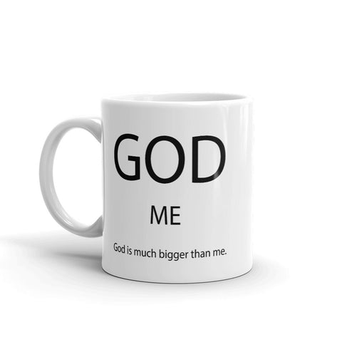 God Is Much Bigger Than Me Coffee Mug