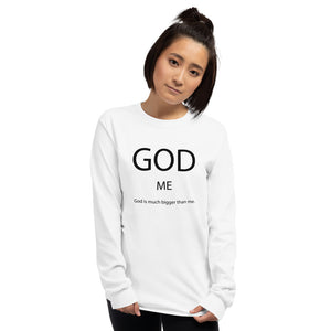 God Is Much Bigger Than Me Long Sleeve T-Shirt