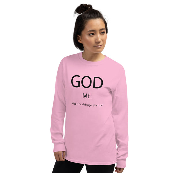 God Is Much Bigger Than Me Long Sleeve T-Shirt