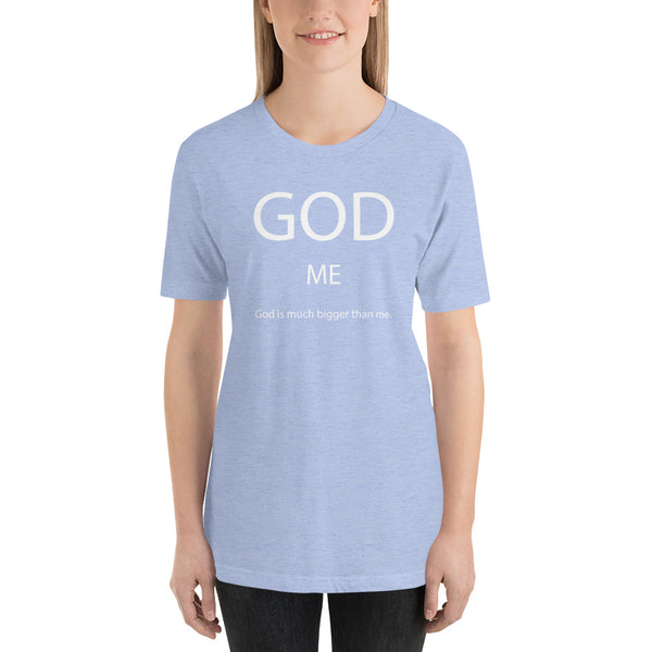 God Is Much Bigger Than Me Short-Sleeve Unisex T-Shirt